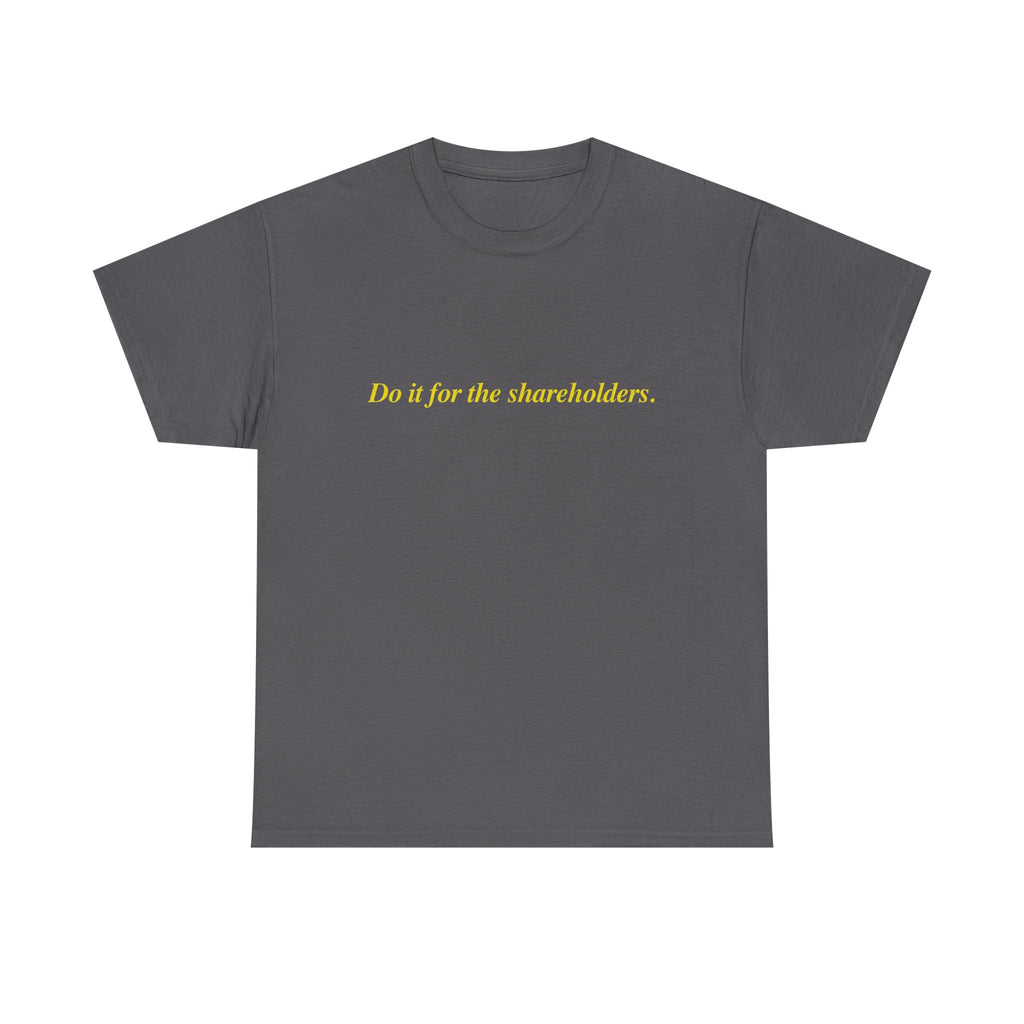 Do It For The Shareholders