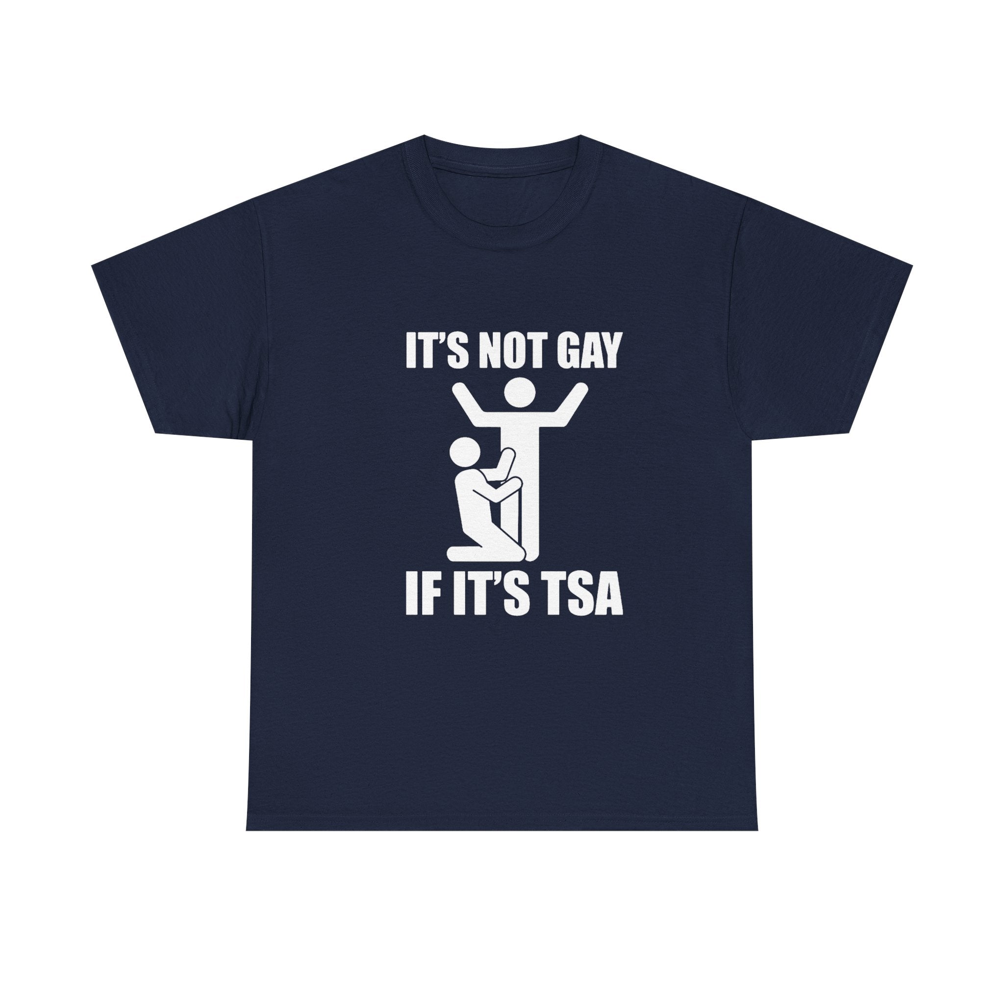 It’s Not Gay If It’s TSA - Tee