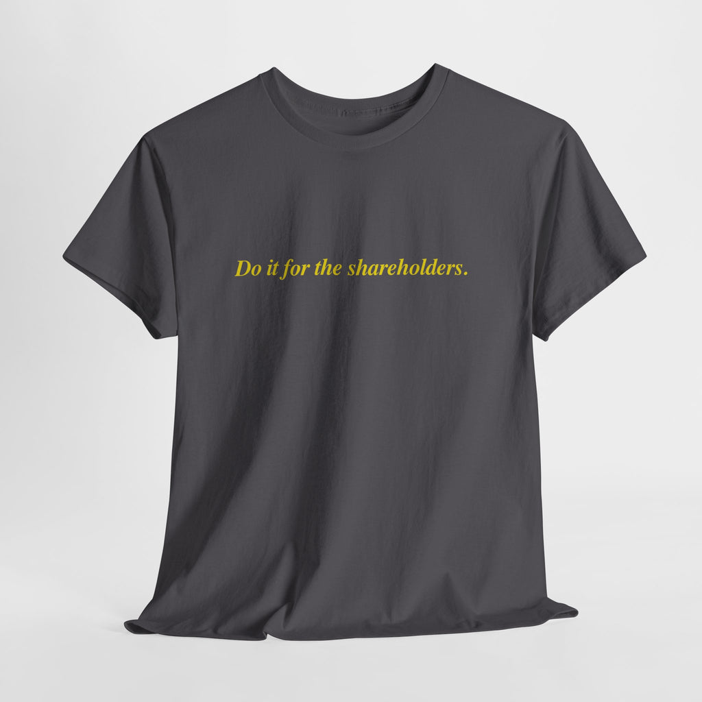 Do It For The Shareholders