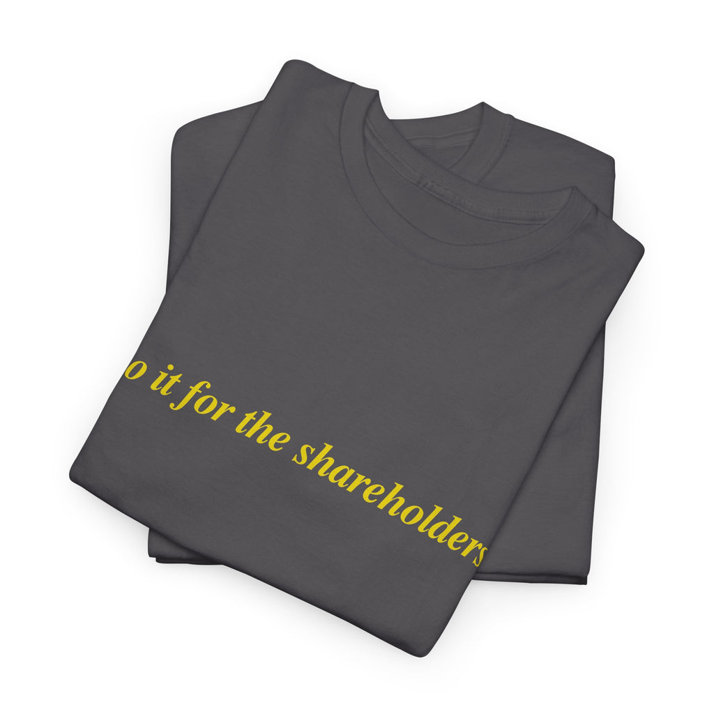 Do It For The Shareholders