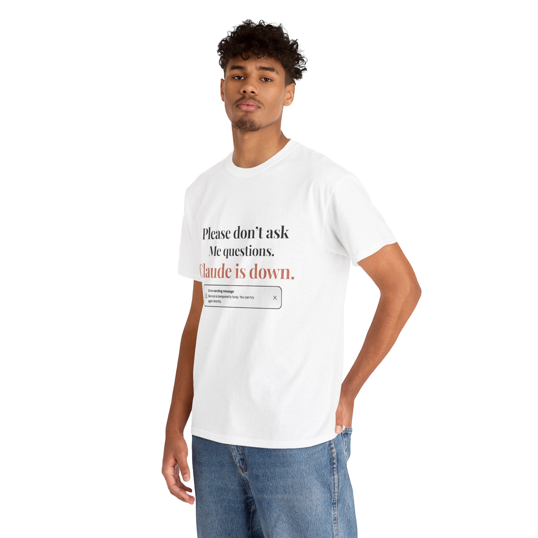 "Please don't ask me questions. Claude is down." Tee