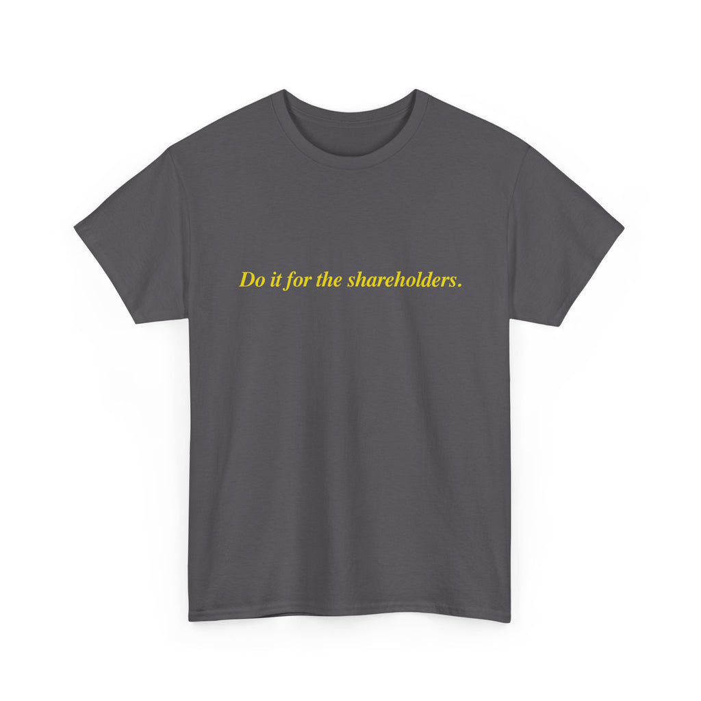 Do It For The Shareholders