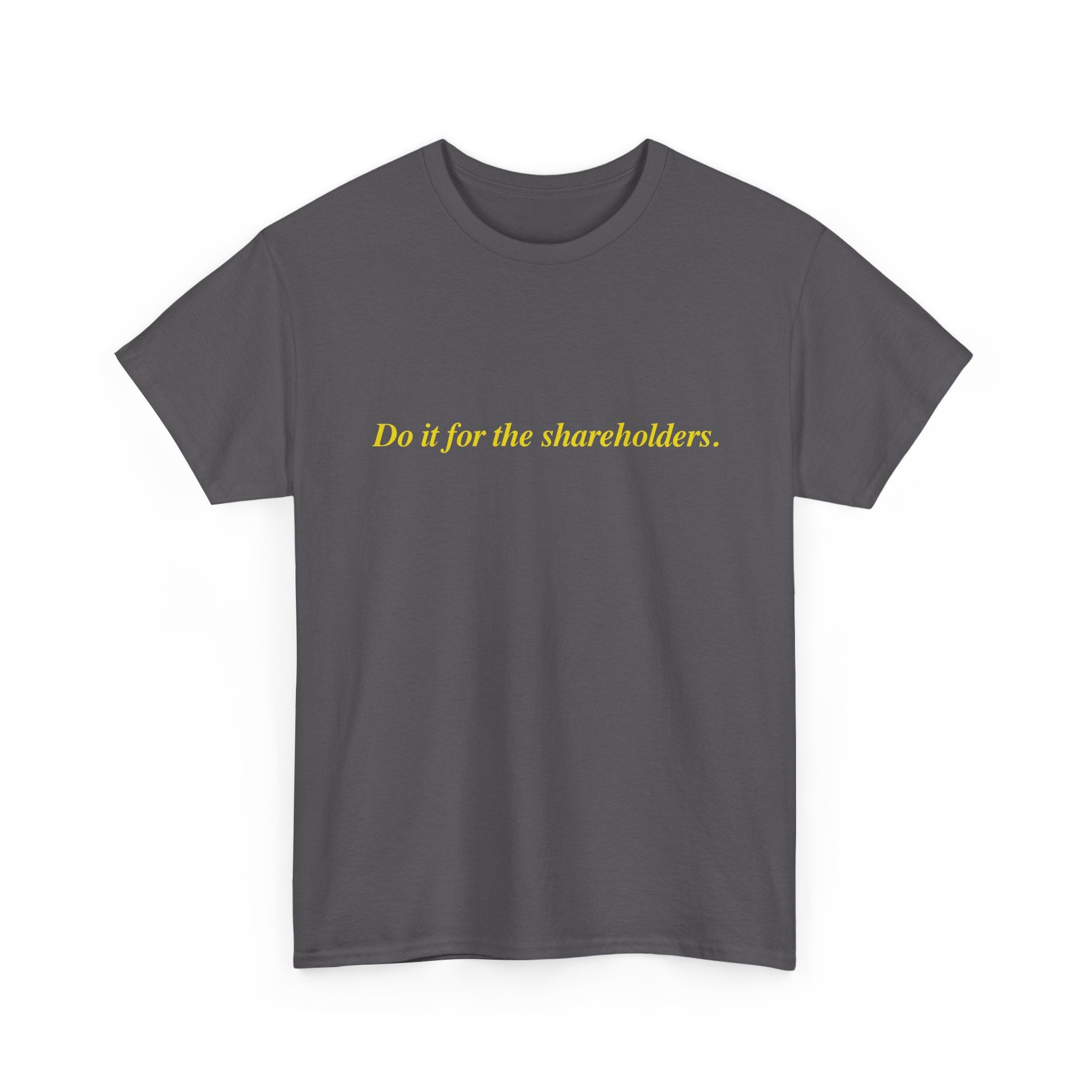 Do It For The Shareholders