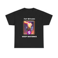 'Fat Bitches Keep Distance' Tee